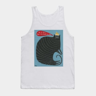 You May Feed The Kitty Tank Top